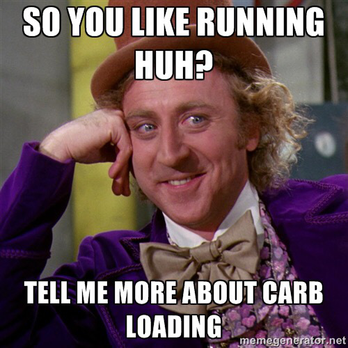 So you like running huh? Tell me more about carb loading